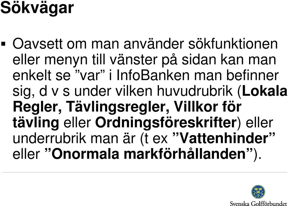 huvudrubrik (Lokala Regler, Tävlingsregler, Villkor för tävling eller