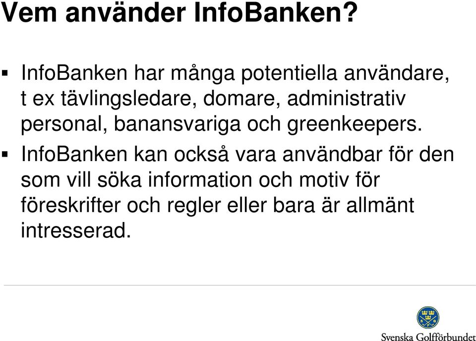 administrativ personal, banansvariga och greenkeepers.
