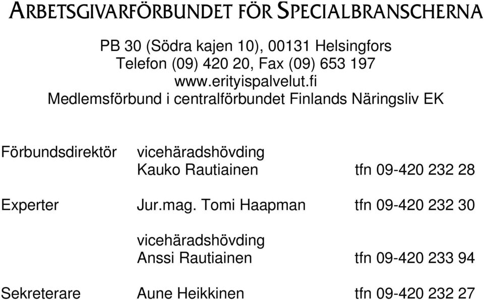 fi Medlemsförbund i centralförbundet Finlands Näringsliv EK Förbundsdirektör