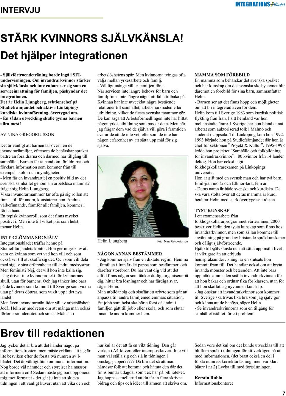 Det är Helin Ljungberg, sektionschef på Studiefrämjandet och aktiv i Linköpings kurdiska kvinnoförening, övertygad om. - En sådan utveckling skulle gynna barnen allra mest!