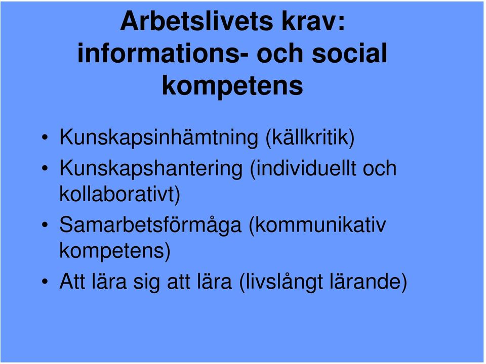 (individuellt och kollaborativt) Samarbetsförmåga