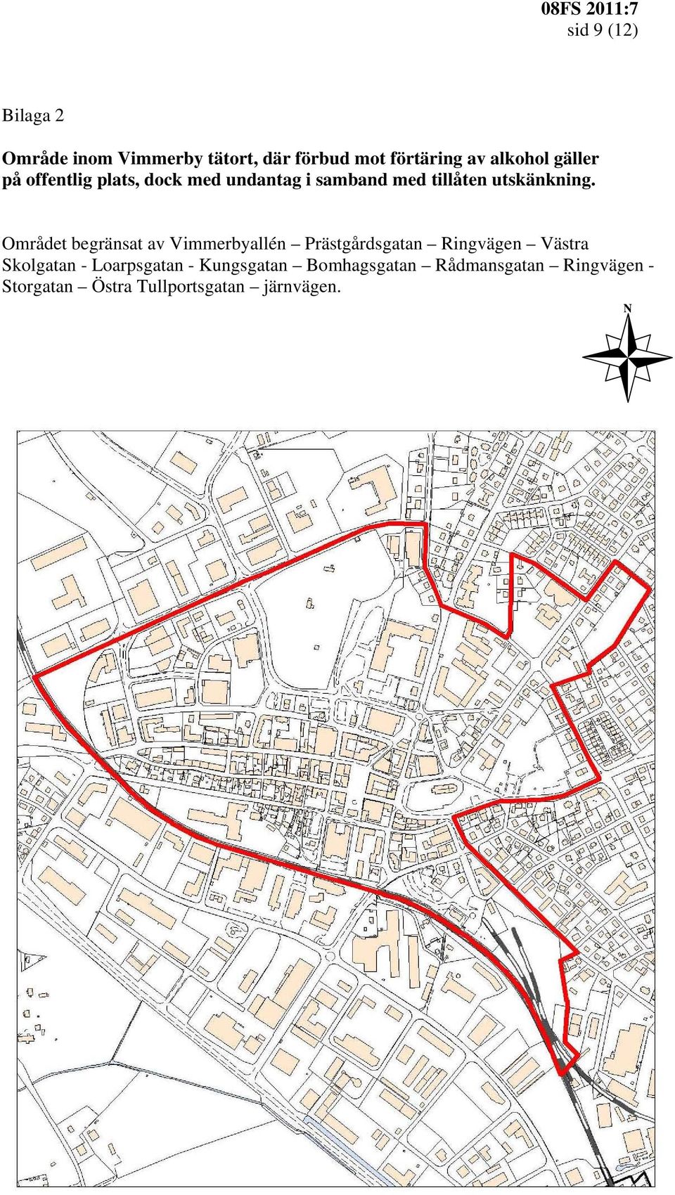 Området begränsat av Vimmerbyallén Prästgårdsgatan Ringvägen Västra Skolgatan -