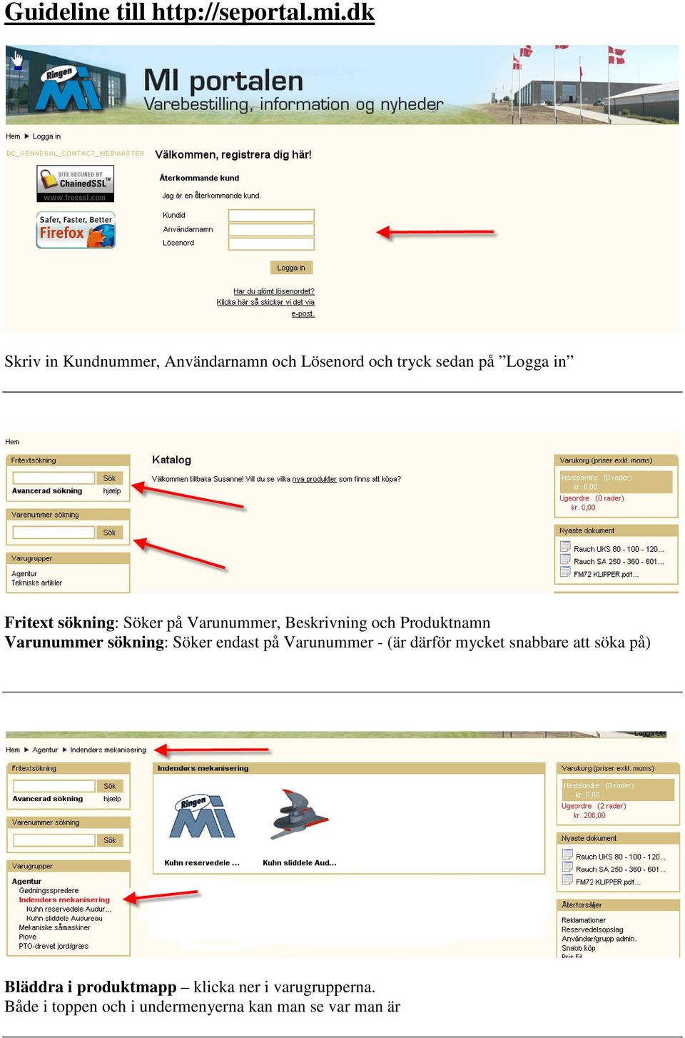 sökning: Söker på Varunummer, Beskrivning och Produktnamn Varunummer sökning: Söker endast