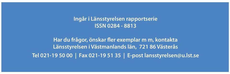 Länsstyrelsen i Västmanlands län, 721 86 Västerås Tel