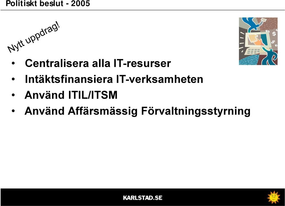 IT-verksamheten Använd ITIL/ITSM