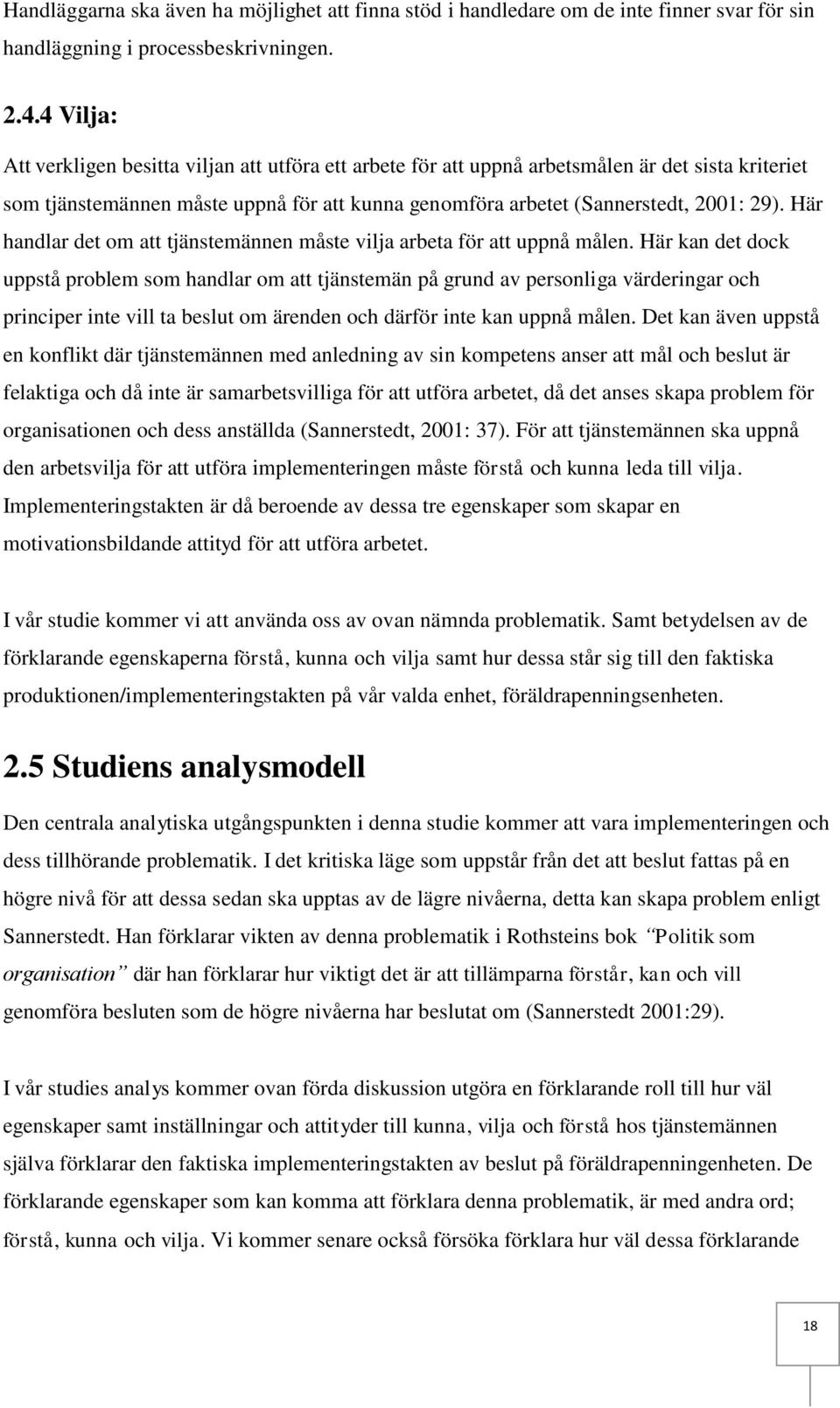 Här handlar det om att tjänstemännen måste vilja arbeta för att uppnå målen.
