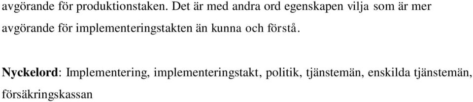 för implementeringstakten än kunna och förstå.