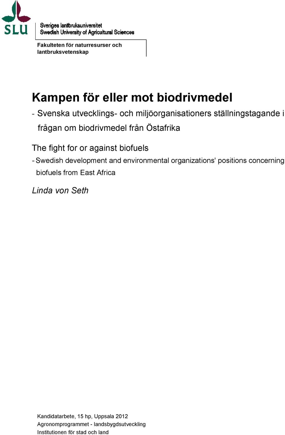 - Swedish development and environmental organizations' positions concerning biofuels from East Africa Linda von