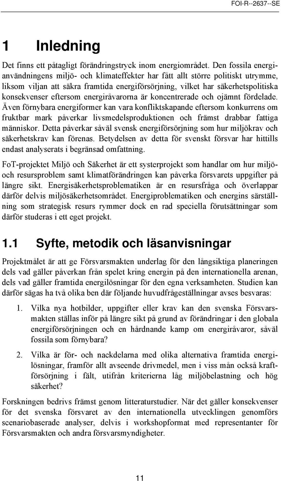 energiråvarrna är kncentrerade ch jämnt fördelade.