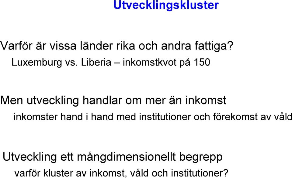 Liberia inkomstkvot på 150 Men utveckling handlar om mer än inkomst