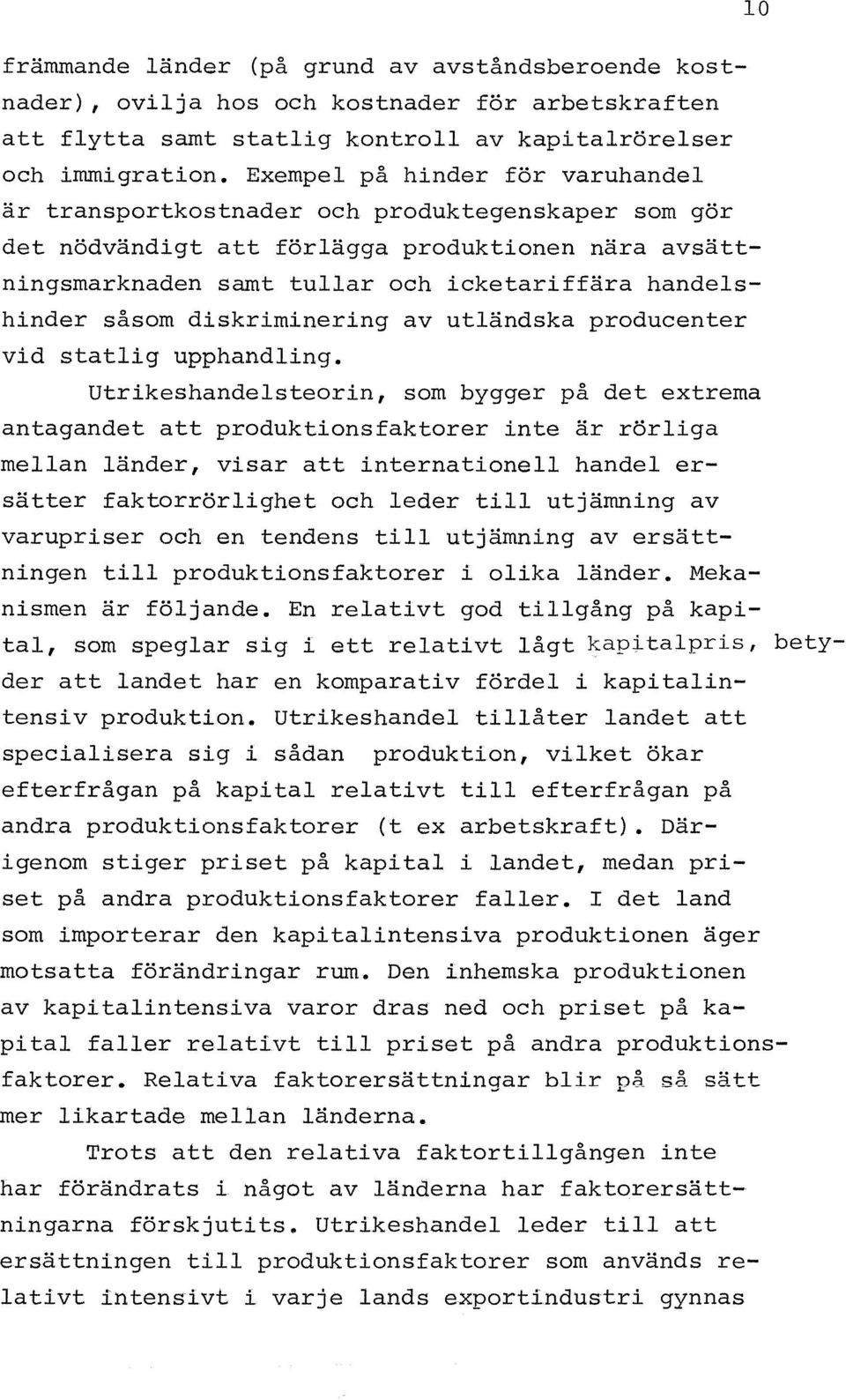 såsom diskriminering av utländska producenter vid statlig upphandling.