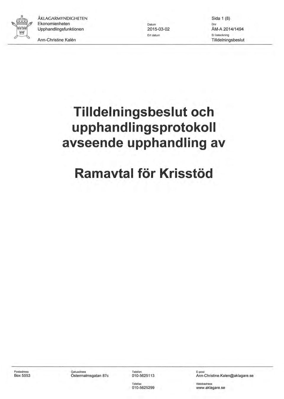 upphandlingsprotokoll avseende upphandling av Ramavtal för Krisstöd Postadress Box 5553 Gatuadress