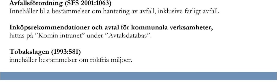 Inköpsrekommendationer och avtal för kommunala verksamheter, hittas på