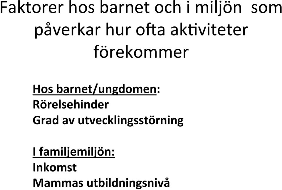 barnet/ungdomen: Rörelsehinder Grad av