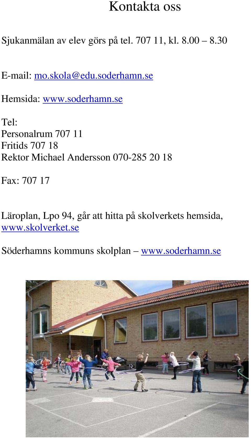 se Hemsida: www.soderhamn.