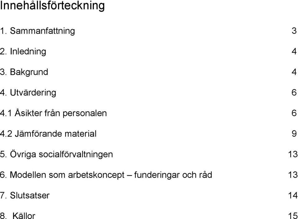 2 Jämförande material 9 5. Övriga socialförvaltningen 13 6.