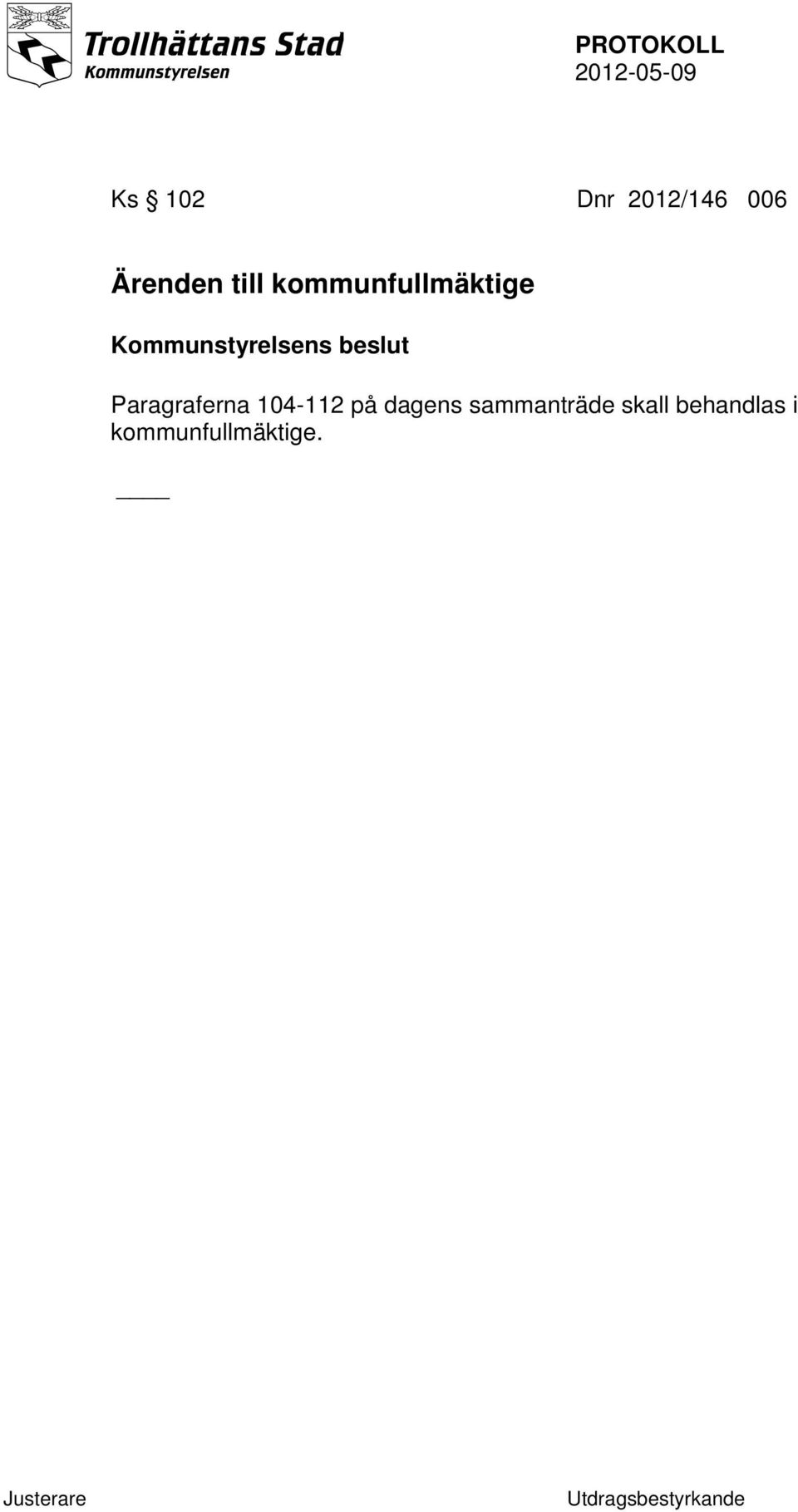 beslut Paragraferna 104-112 på dagens