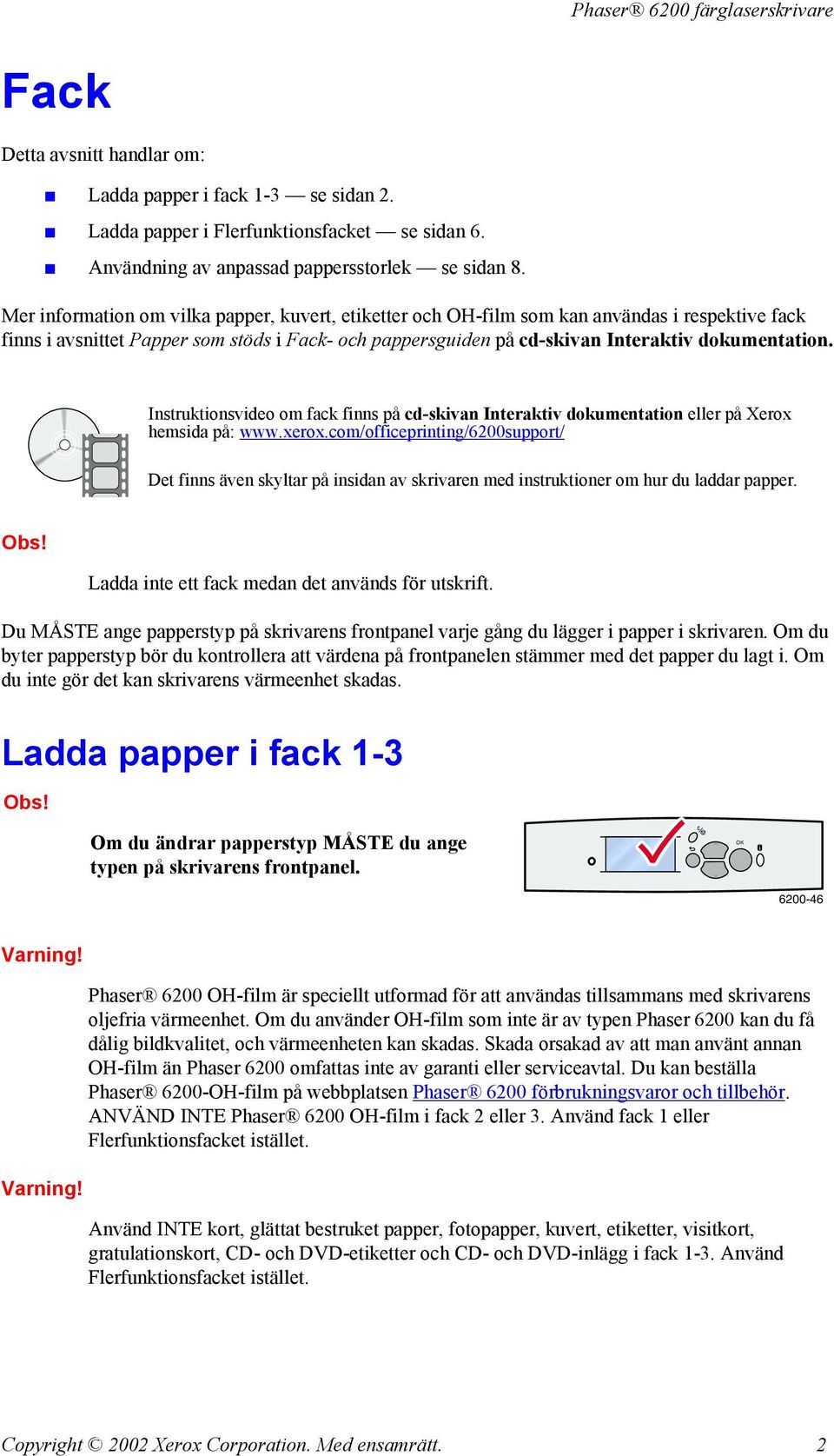 Instruktionsvideo om fack finns på cd-skivan Interaktiv dokumentation eller på Xerox hemsida på: www.xerox.