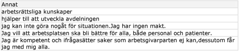 Jag vill att arbetsplatsen ska bli bättre för alla, både personal och