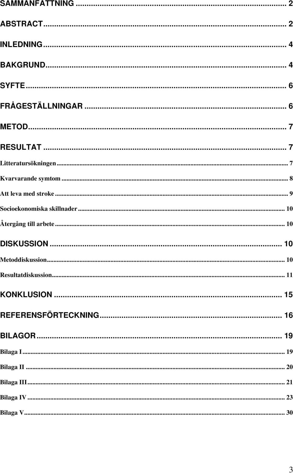 .. 10 Återgång till arbete... 10 DISKUSSION... 10 Metoddiskussion... 10 Resultatdiskussion... 11 KONKLUSION.