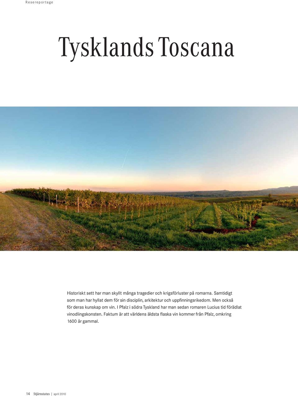 Men också för deras kunskap om vin.