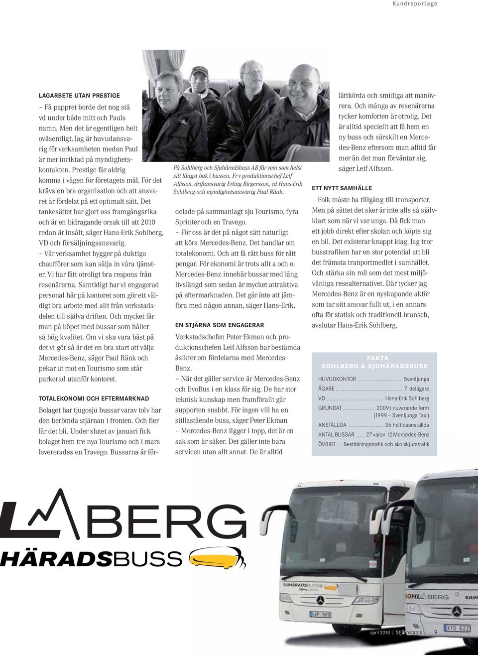 För det krävs en bra organisation och att ansvaret är fördelat på ett optimalt sätt.