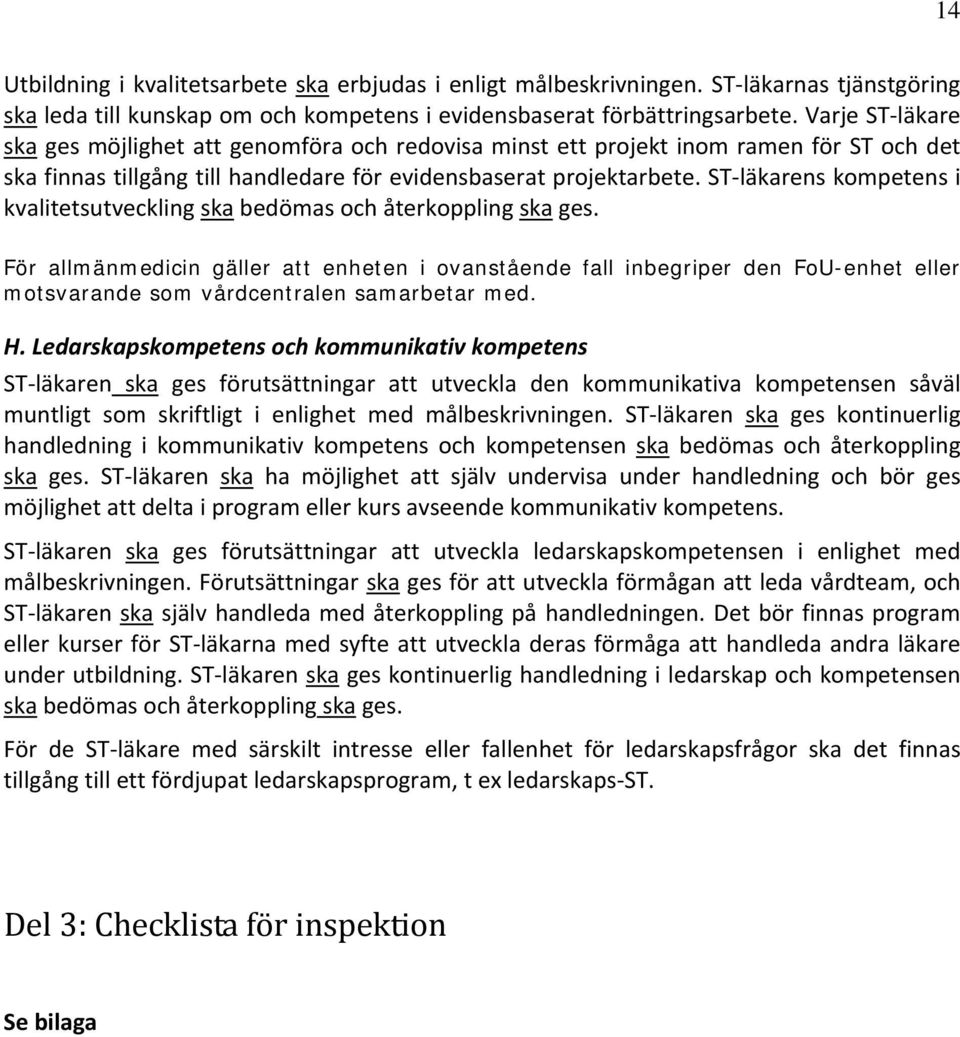 ST läkarens kompetens i kvalitetsutveckling ska bedömas och återkoppling ska ges.