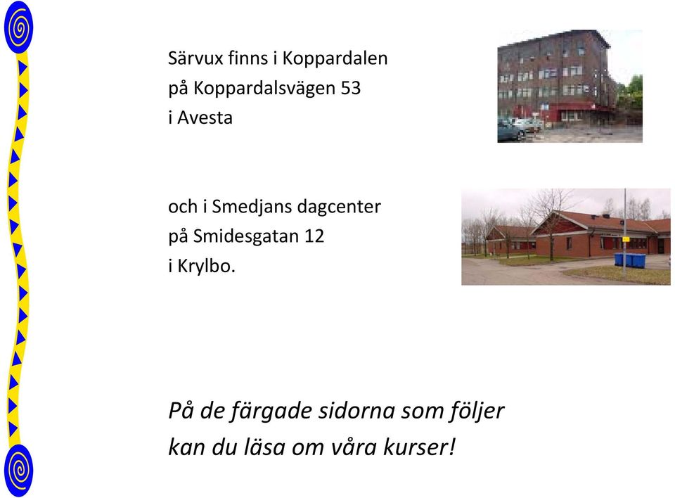 dagcenter på Smidesgatan 12 i Krylbo.