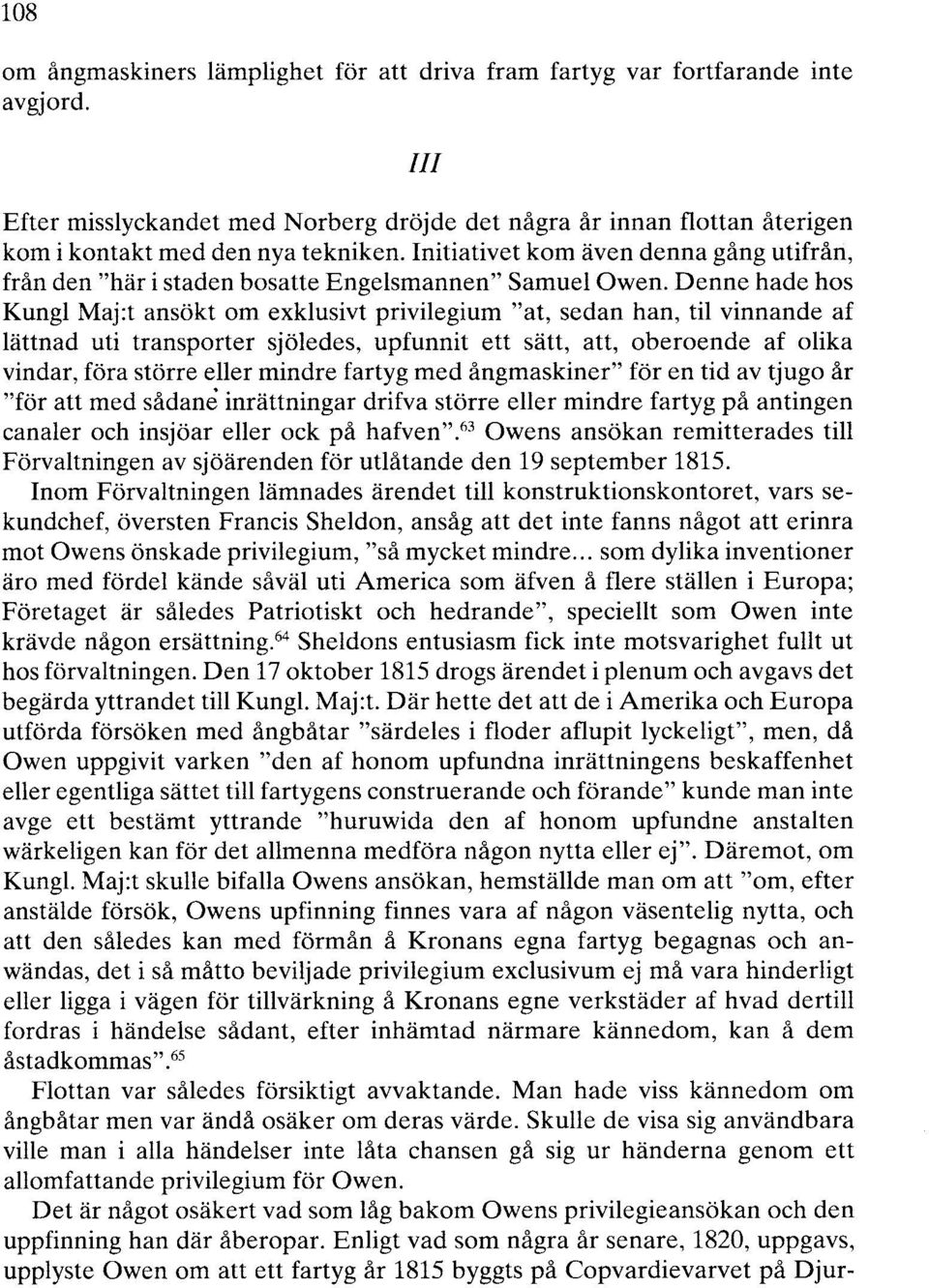 Initiativet kom även denna gång utifrån, från den "här i staden bosatte Engelsmannen" Samuel Owen.