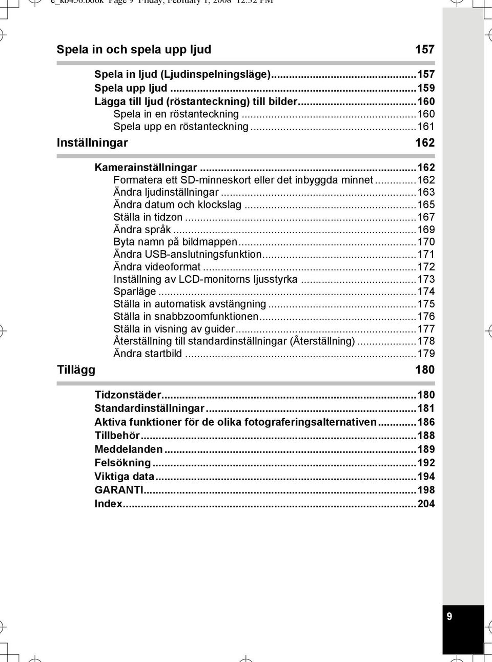 ..163 Ändra datum och klockslag...165 Ställa in tidzon...167 Ändra språk...169 Byta namn på bildmappen...170 Ändra USB-anslutningsfunktion...171 Ändra videoformat.