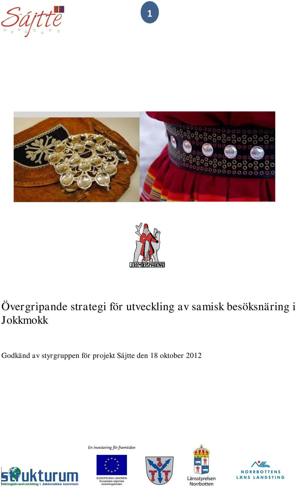 i Jokkmokk Godkänd av styrgruppen