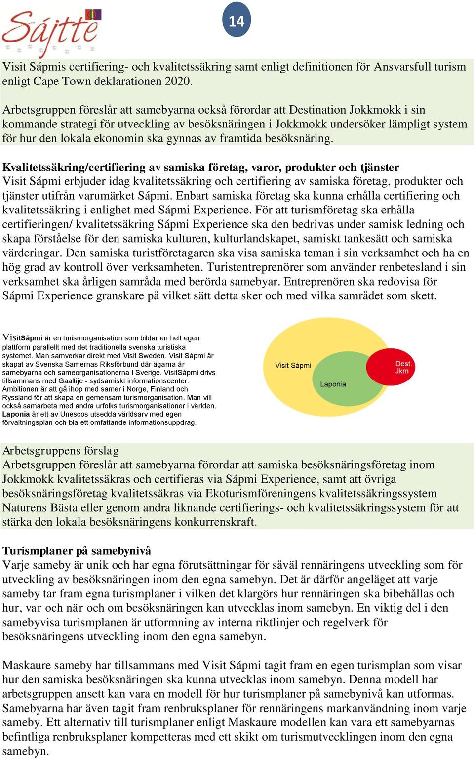 ekonomin ska gynnas av framtida besöksnäring.