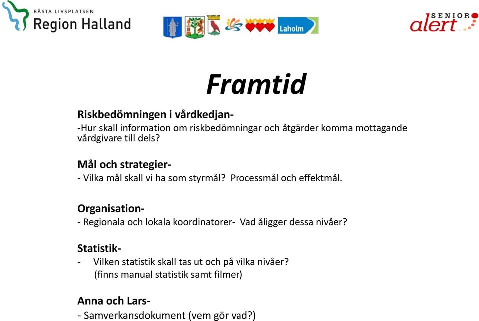 Organisation Regionala och lokala koordinatorer Vad åligger dessa nivåer?