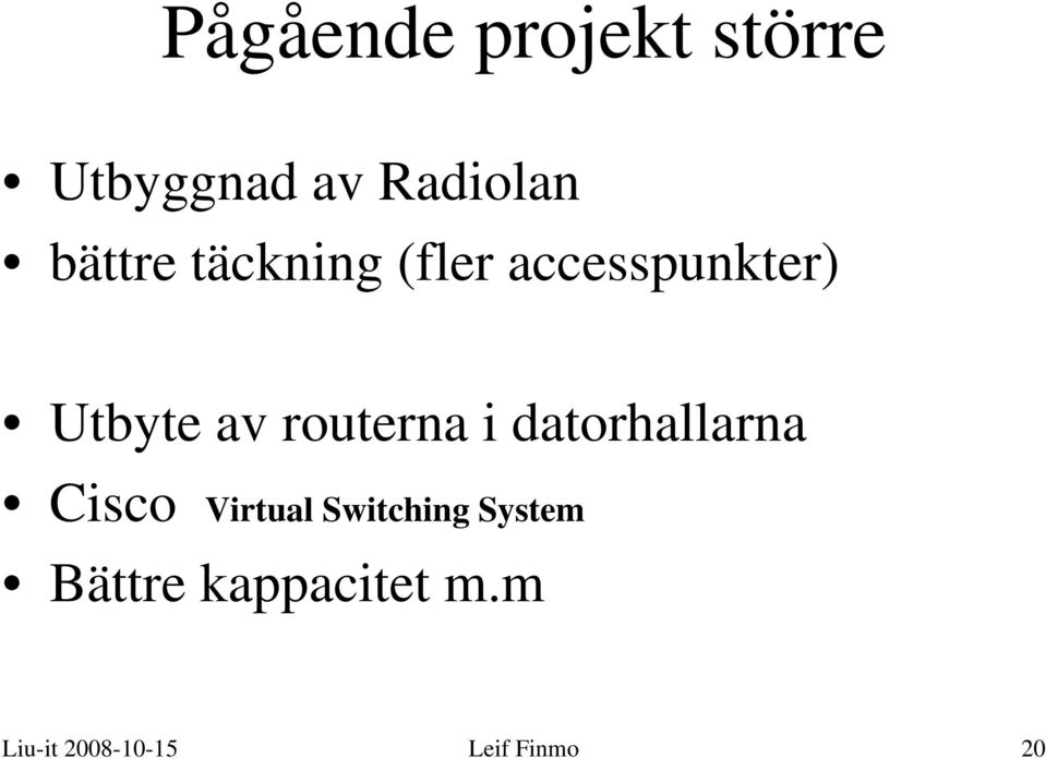 routerna i datorhallarna Cisco Virtual Switching