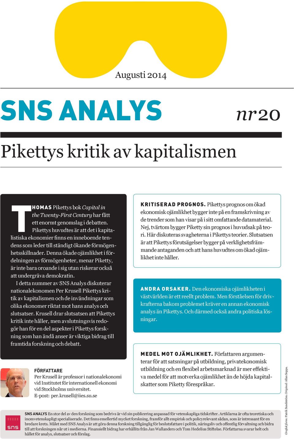 Denna ökade ojämlikhet i fördelningen av förmögenheter, menar Piketty, är inte bara oroande i sig utan riskerar också att undergräva demokratin.