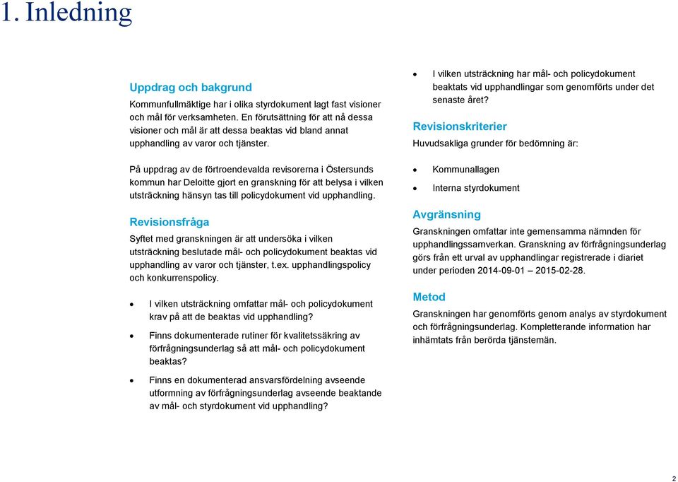 I vilken utsträckning har mål- och policydokument beaktats vid upphandlingar som genomförts under det senaste året?