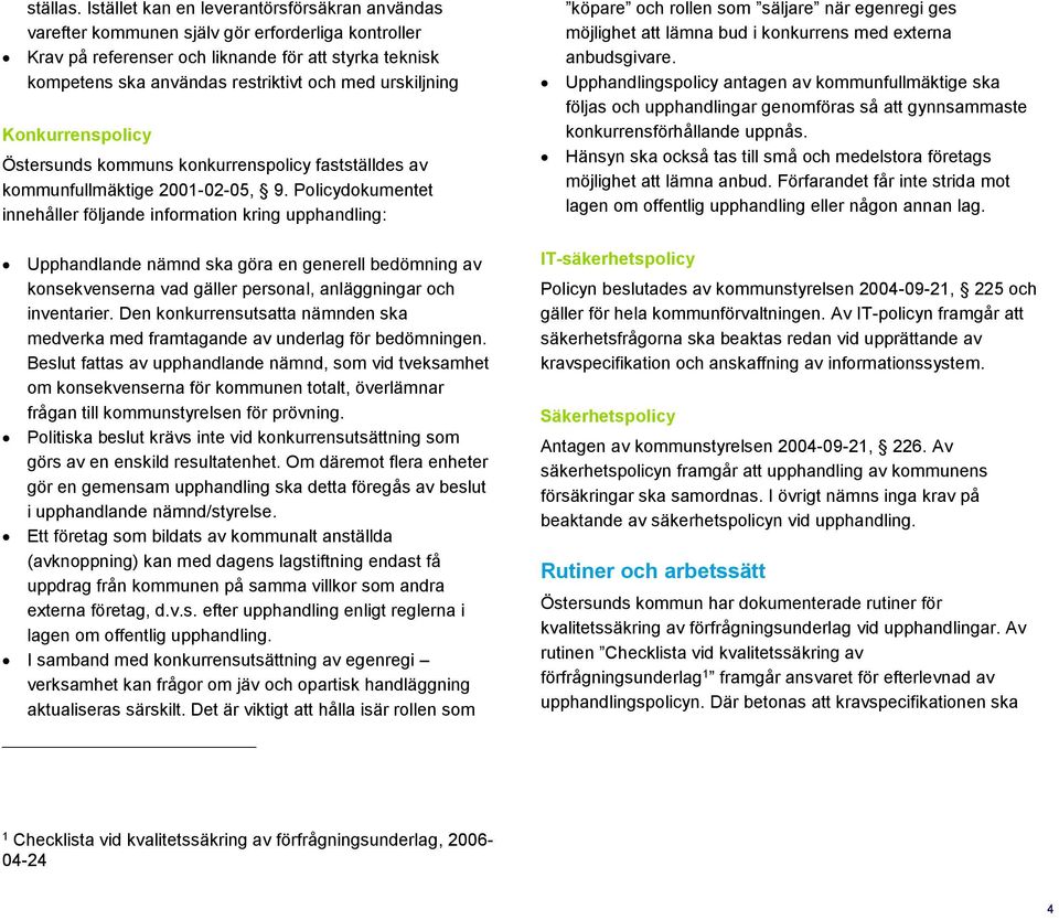 urskiljning Konkurrenspolicy Östersunds kommuns konkurrenspolicy fastställdes av kommunfullmäktige 2001-02-05, 9.