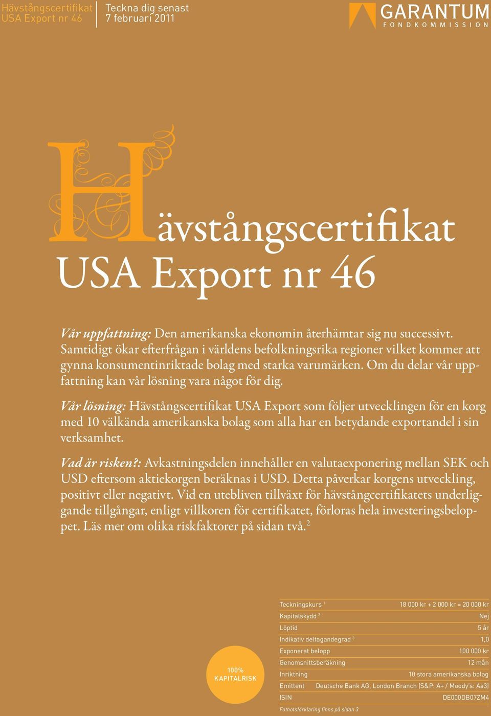 Vår lösning: Hävstångscertifikat USA Export som följer utvecklingen för en korg med 10 välkända amerikanska bolag som alla har en betydande exportandel i sin verksamhet. Vad är risken?