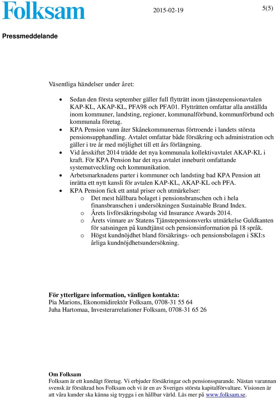 KPA Pension vann åter Skånekommunernas förtroende i landets största pensionsupphandling. Avtalet omfattar både försäkring och administration och gäller i tre år med möjlighet till ett års förlängning.