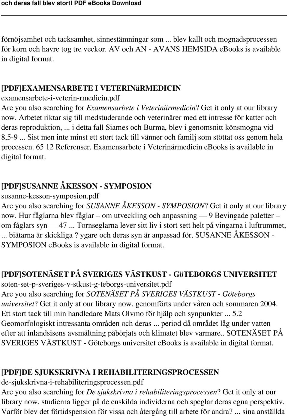 Arbetet riktar sig till medstuderande och veterinärer med ett intresse för katter och deras reproduktion,... i detta fall Siames och Burma, blev i genomsnitt könsmogna vid 8,5-9.