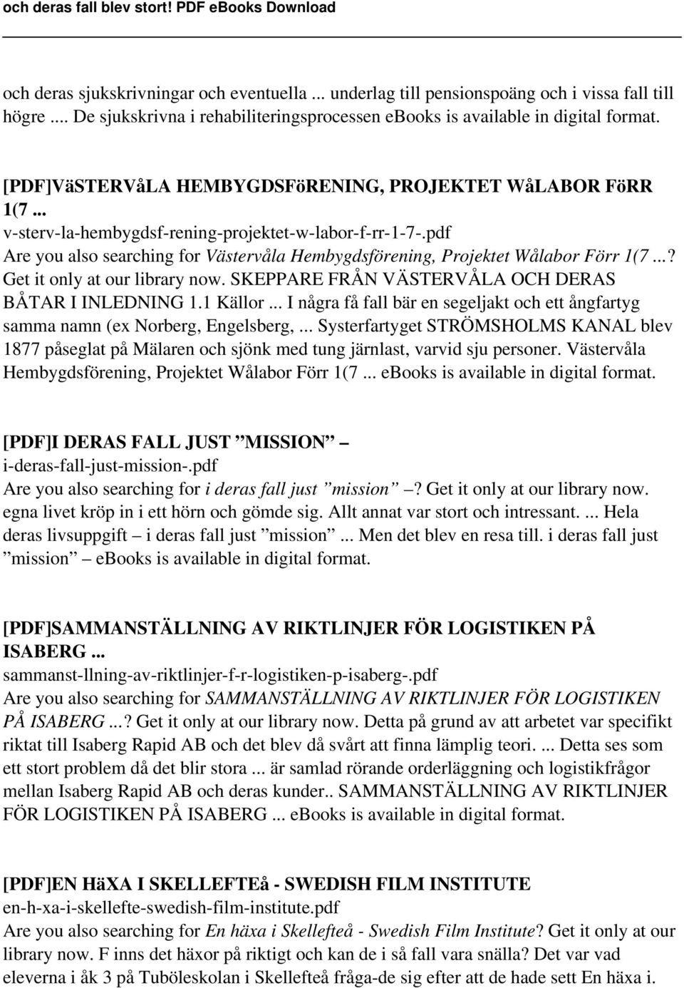 pdf Are you also searching for Västervåla Hembygdsförening, Projektet Wålabor Förr 1(7...? Get it only at our library now. SKEPPARE FRÅN VÄSTERVÅLA OCH DERAS BÅTAR I INLEDNING 1.1 Källor.