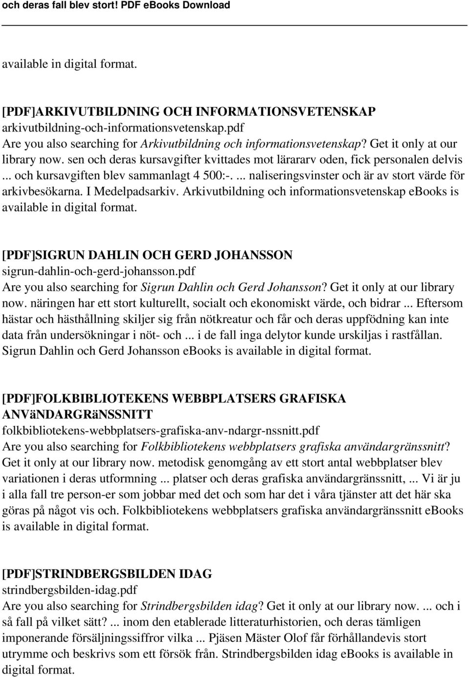 I Medelpadsarkiv. Arkivutbildning och informationsvetenskap ebooks is [PDF]SIGRUN DAHLIN OCH GERD JOHANSSON sigrun-dahlin-och-gerd-johansson.