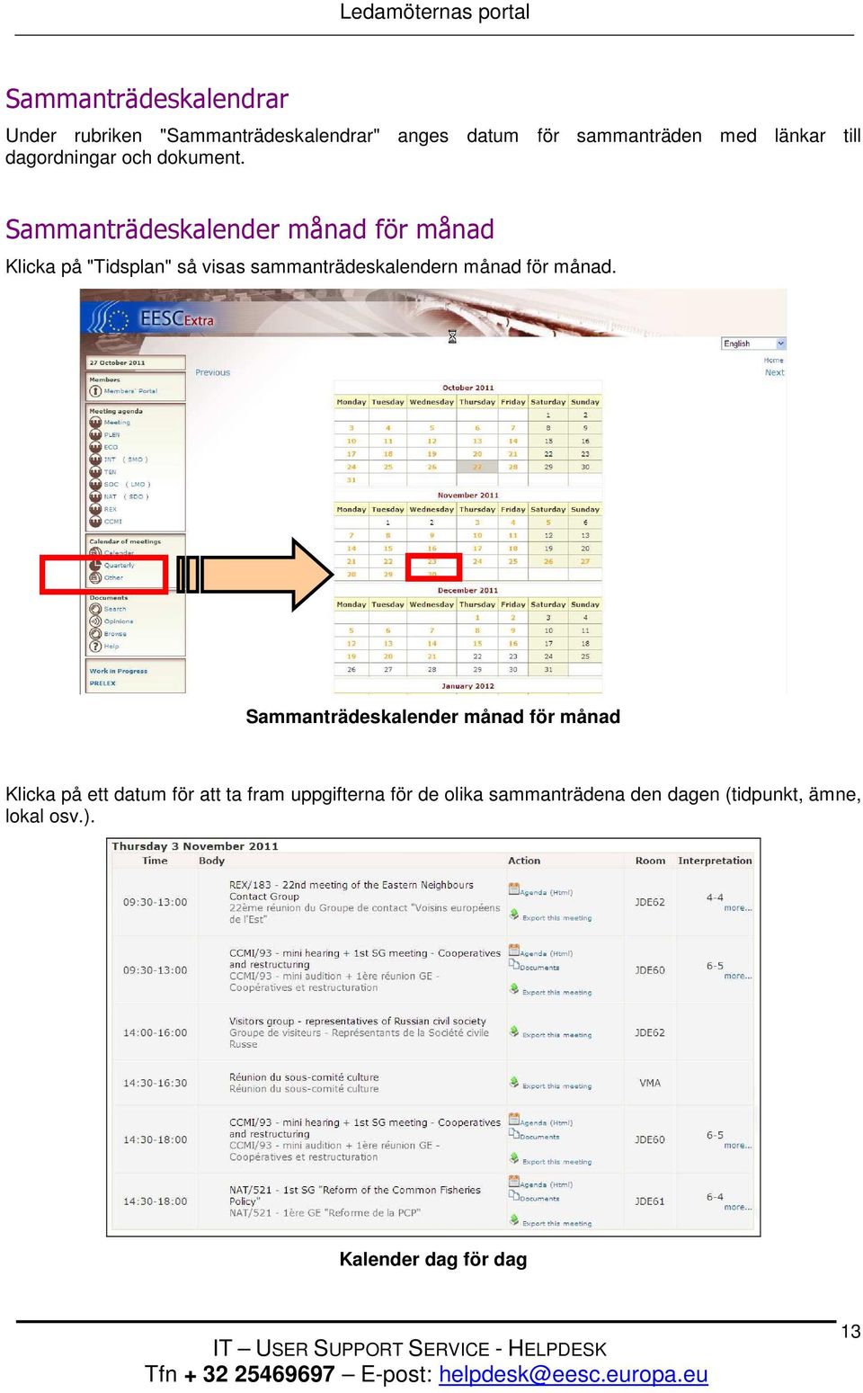 Sammanträdeskalender månad för månad Klicka på "Tidsplan" så visas sammanträdeskalendern månad för