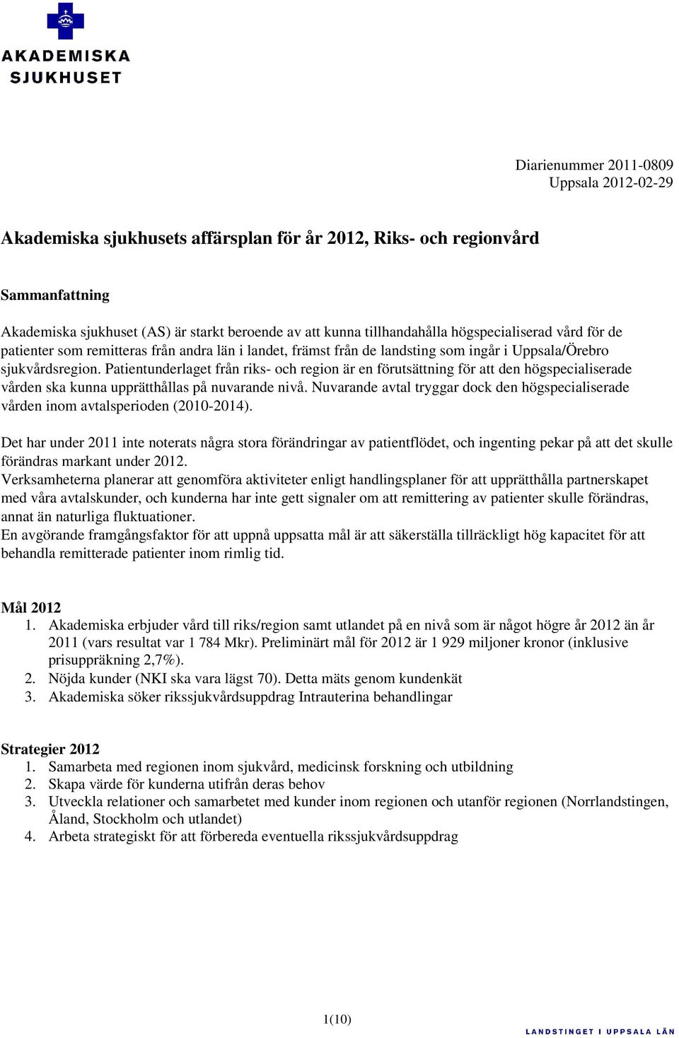 Patientunderlaget från riks- och region är en förutsättning för att den högspecialiserade vården ska kunna upprätthållas på nuvarande nivå.