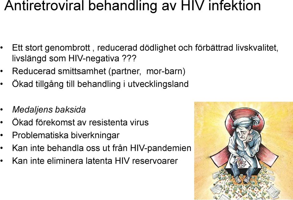 ?? Reducerad smittsamhet (partner, mor-barn) Ökad tillgång till behandling i utvecklingsland