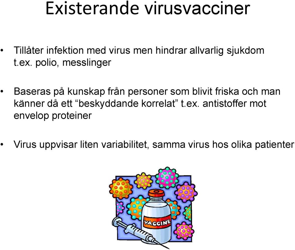 polio, messlinger Baseras på kunskap från personer som blivit friska och man