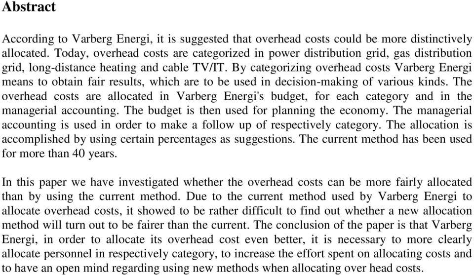 By categorizing overhead costs Varberg Energi means to obtain fair results, which are to be used in decision-making of various kinds.