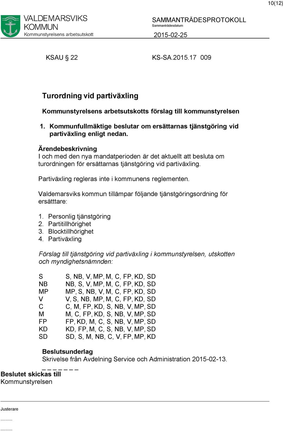 I och med den nya mandatperioden är det aktuellt att besluta om turordningen för ersättarnas tjänstgöring vid partiväxling. Partiväxling regleras inte i kommunens reglementen.