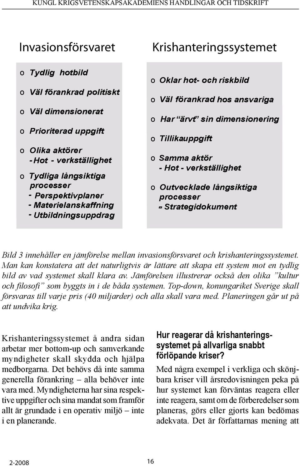 Strategidokument Bild 3 innehåller en jämförelse mellan invasionsförsvaret och krishanteringssystemet.