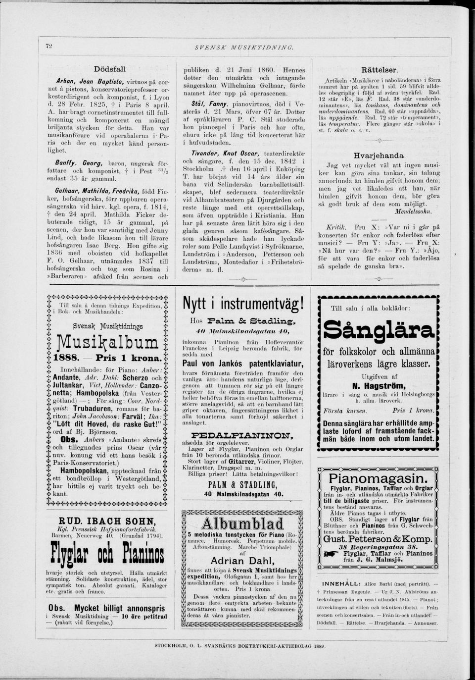 Gelhaar, Mathilda, Fredrika, född Ficker, hofsångerska, förr uppburen opera sångerska vid liärv. kgl. opera, f. 1814, t den 24 april.